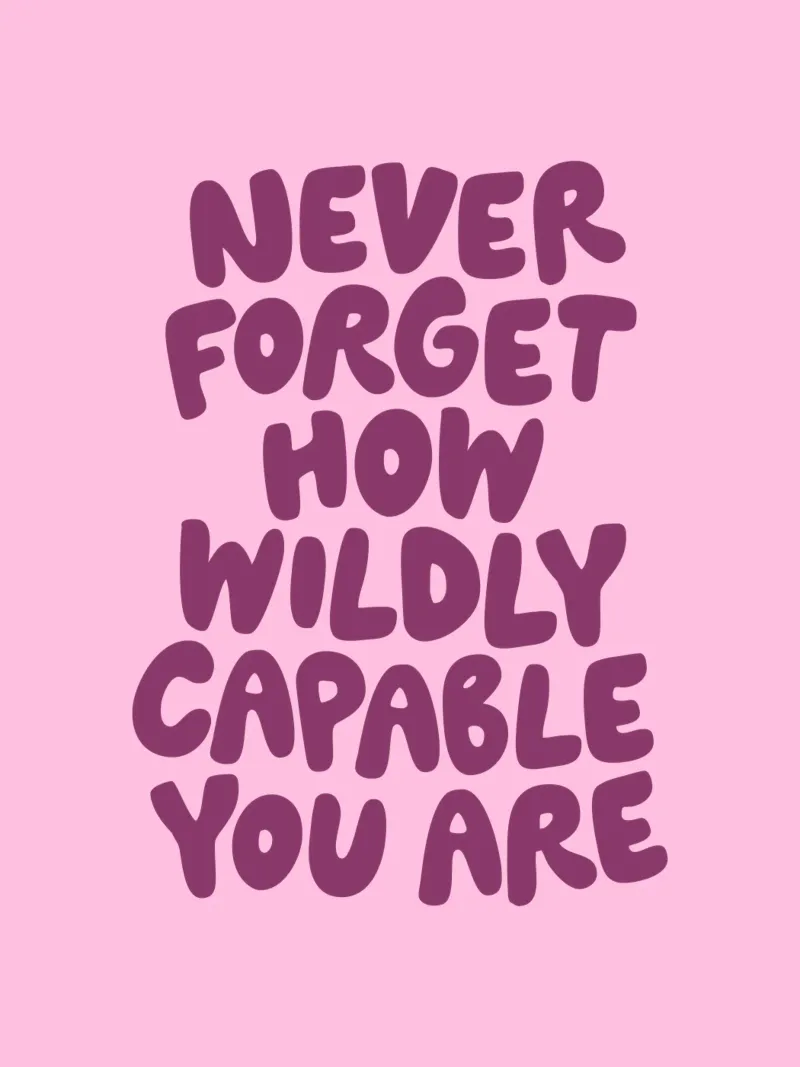 Never Forget How Wildly Capable You Are Typografie Design hahnemühle by THE MOTIVATED TYPE