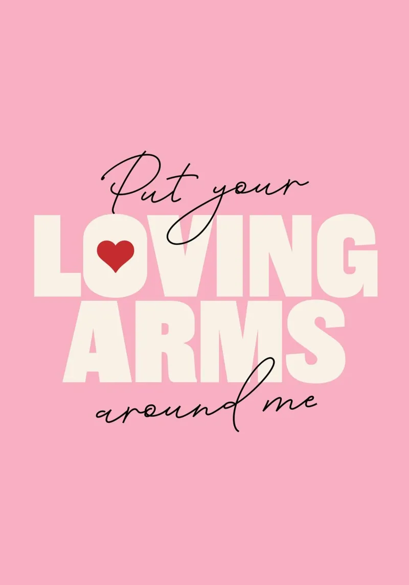 Put Your Loving Arms Around Me poster with wooden frame by Lolly & Roobs