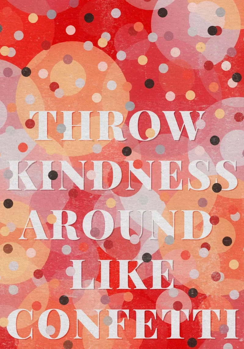 Throw Kindness Around Like Confetti alluminio dibond da lazydaypaper