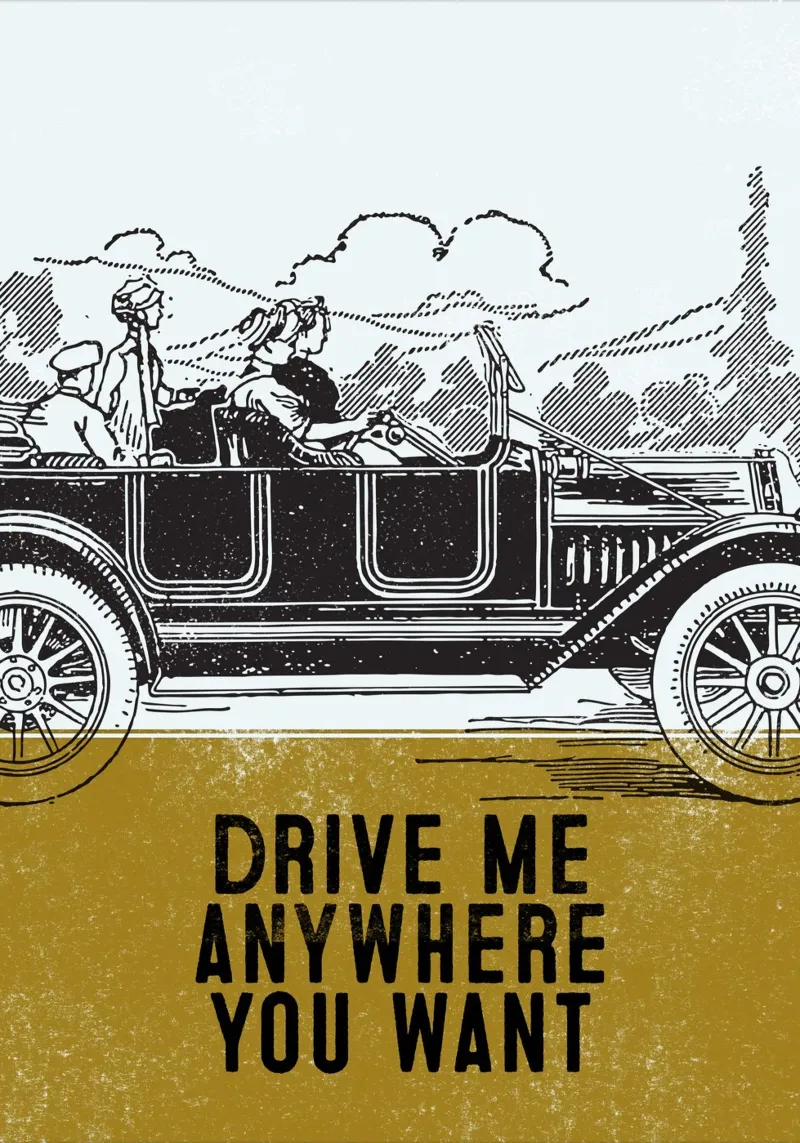 Drive Me Anywhere You Want poster da lazydaypaper