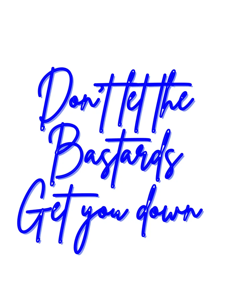 'Don't Let The Bastards Get You Down' - Blue Text poster da FABOArt