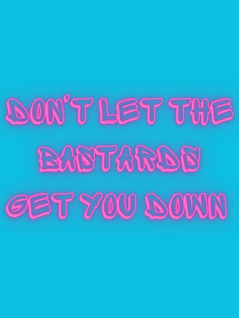 Don't Let The Bastards Get You Down" - Rosa neon - Aqua pellicola backlit da FABOArt