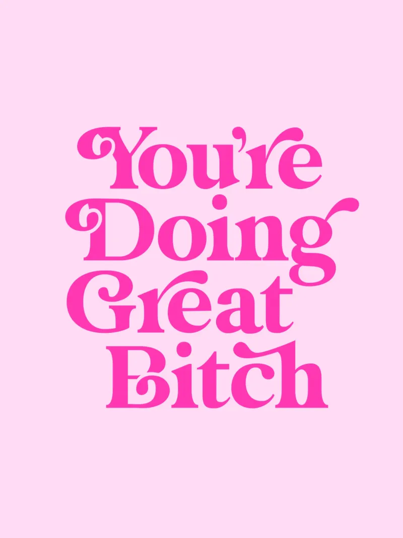 Stampa tipografica rosa Sassy You're Doing Great Bitch pellicola backlit da THE MOTIVATED TYPE