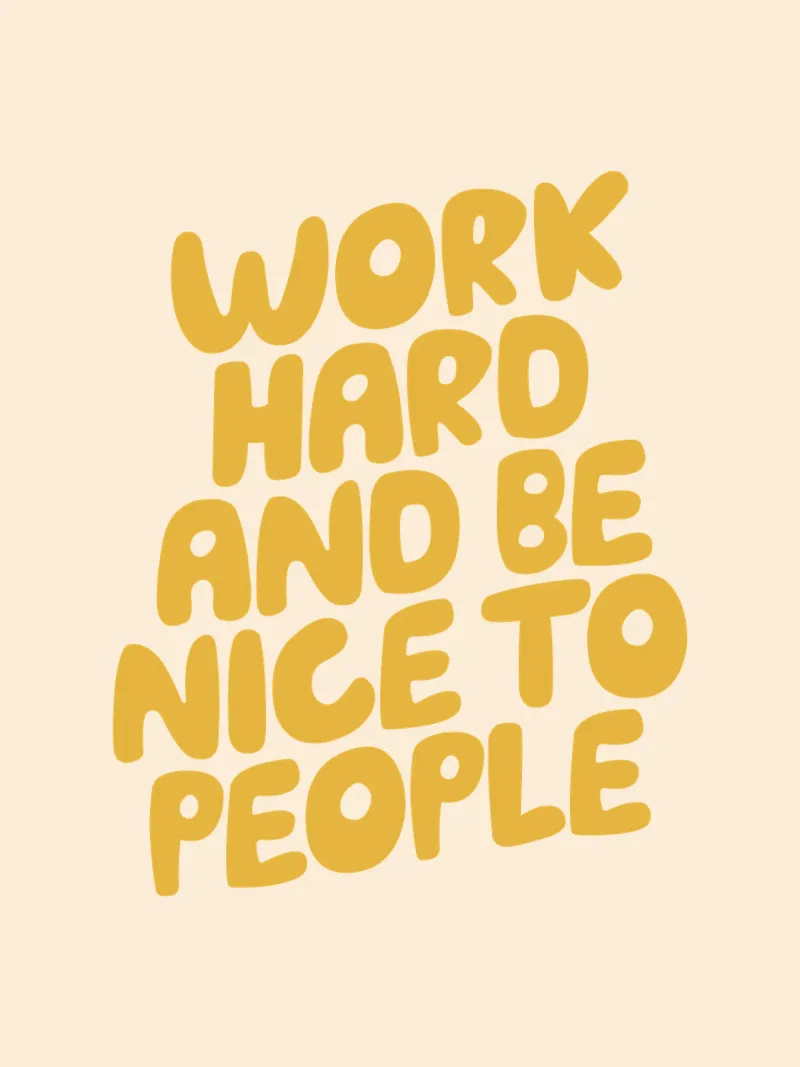 Lavorare sodo ed essere gentili con le persone Giallo Tipografia Design carta hahnemühle da THE MOTIVATED TYPE