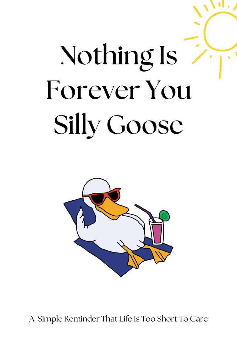 Nothing is Forever you Silly Goose Print (Rien n'est éternel) poster avec cadre en aluminium de KOKRPrints