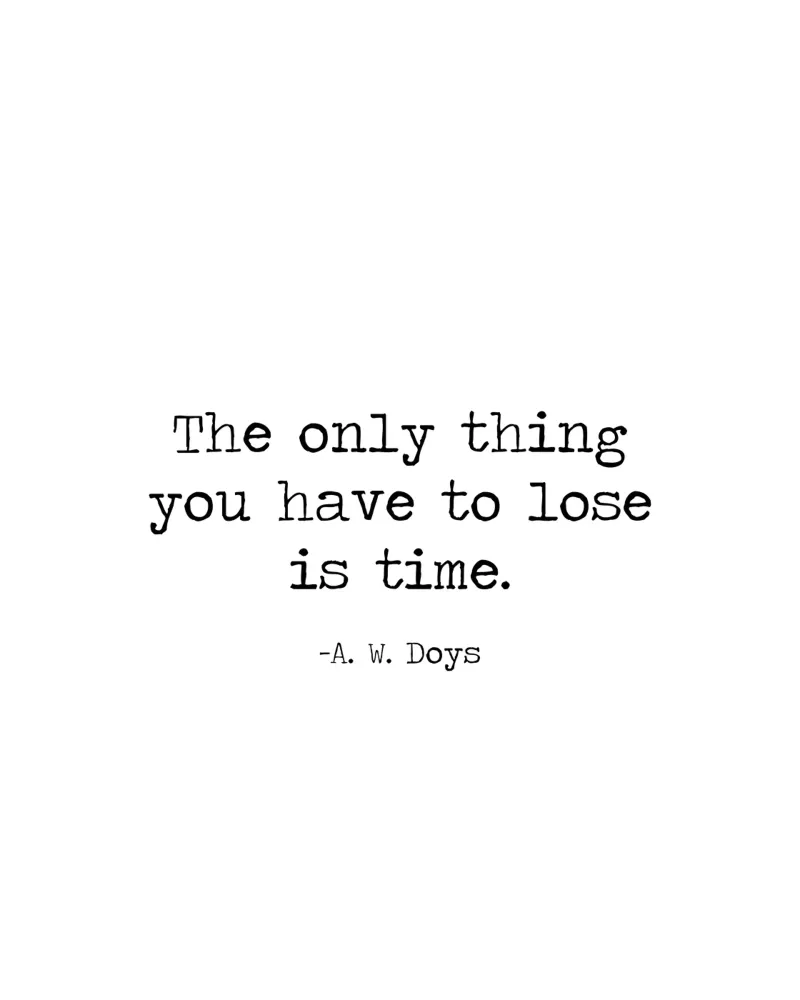 The Only Thing You Have To Lose Is Time -A W Doys Quote canvas by Summer Soul Co. - Quotes