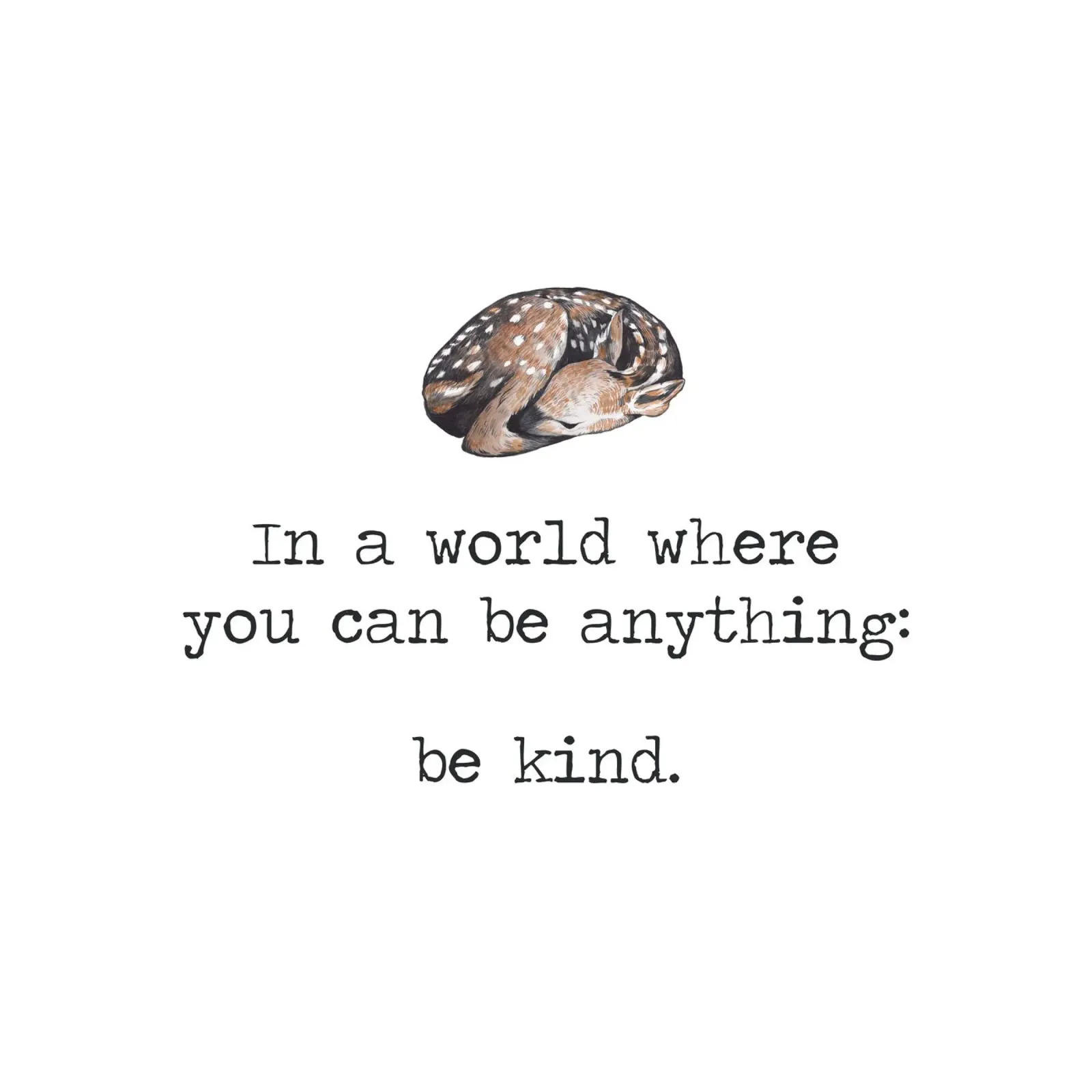 In A World Where You Can Be Anything "Be Kind" Deer Word Art hahnemühle by Summer Soul Co. - Quotes