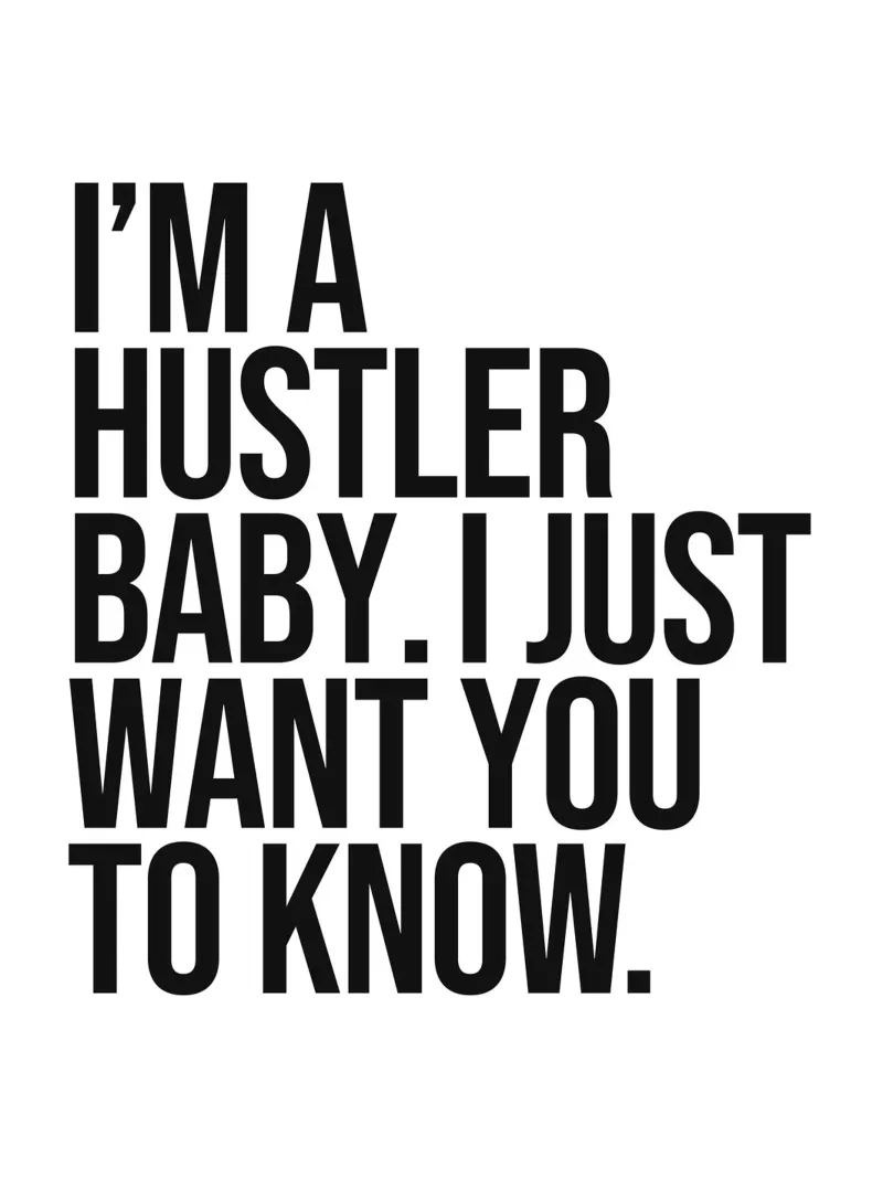 I'm a hustler baby I just want you to know quote alu-dibond by Paigaam Studio
