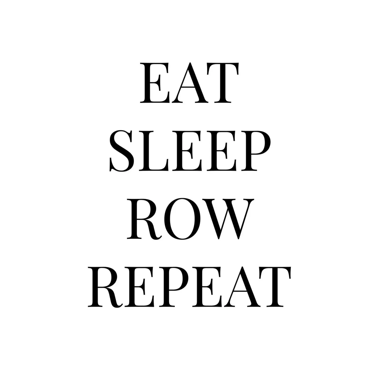 Eat Sleep Row Repeat (Mangiare, dormire, remare, ripetere): arte tipografica dell'equipaggio di canottaggio poster da Summer Soul Co. - Quotes