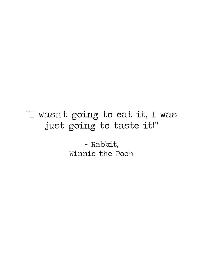 I wasn't going to eat it, I was just going to taste it -Pooh hahnemühle by Summer Soul Co. - Quotes