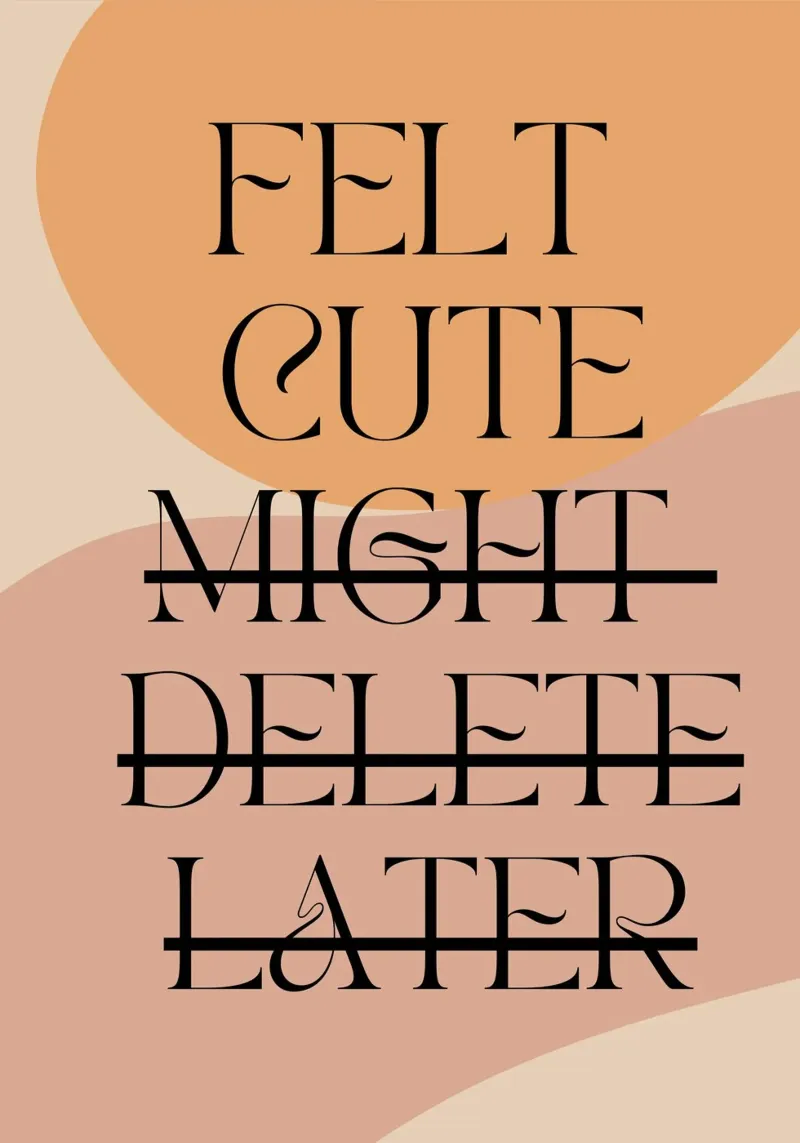 Felt Cute, Might Delete Later | Digital Art | Playful Print poster da PrintCessStudio
