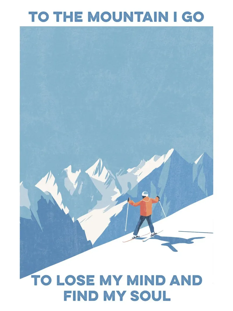 Ski Art - To The Mountain I Go To Lose My Mind, Find My Soul backlit film by Peaches Art Prints