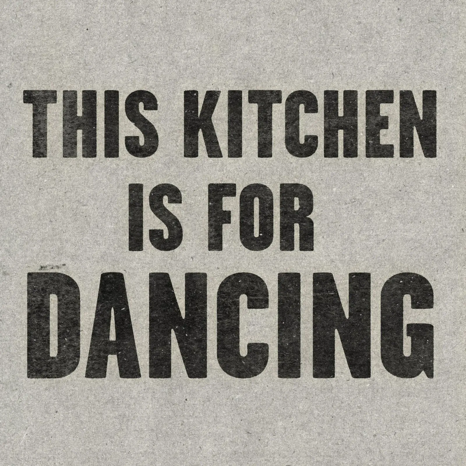 This Kitchen is For Dancing - Impresión artística Tipografía poster de Peaches Art Prints