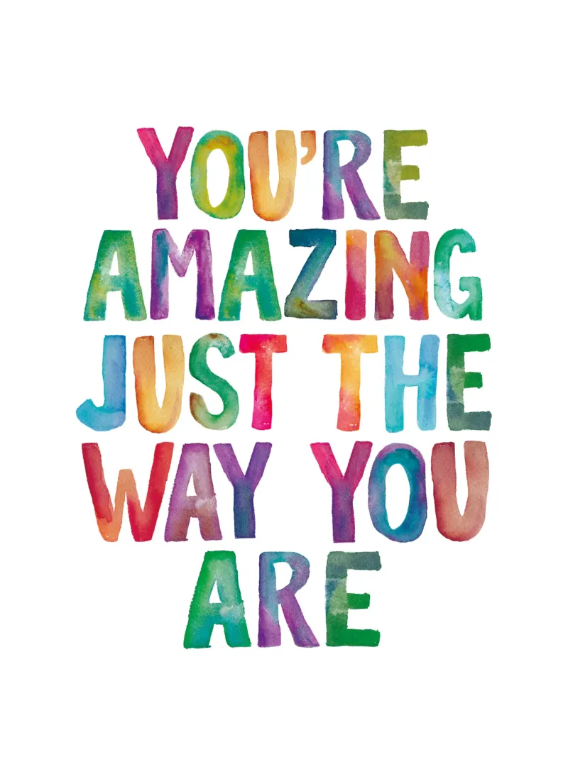 You're Amazing Just The Way You Are Arcobaleno tipografia design carta hahnemühle da THE MOTIVATED TYPE