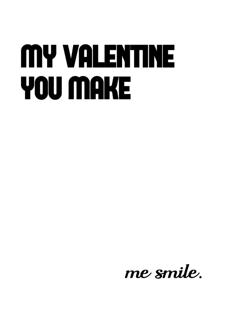 My Valentine You Make Me Smile hahnemühle by YV TYPOGRAPHY