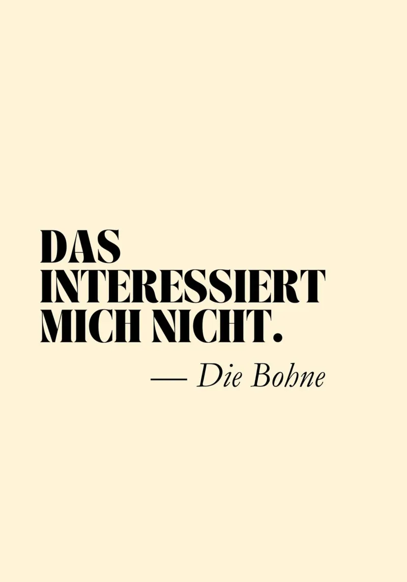 Das interessiert mich nicht - Die Bohne | Lustiger Print pellicola backlit da PrintCessStudio