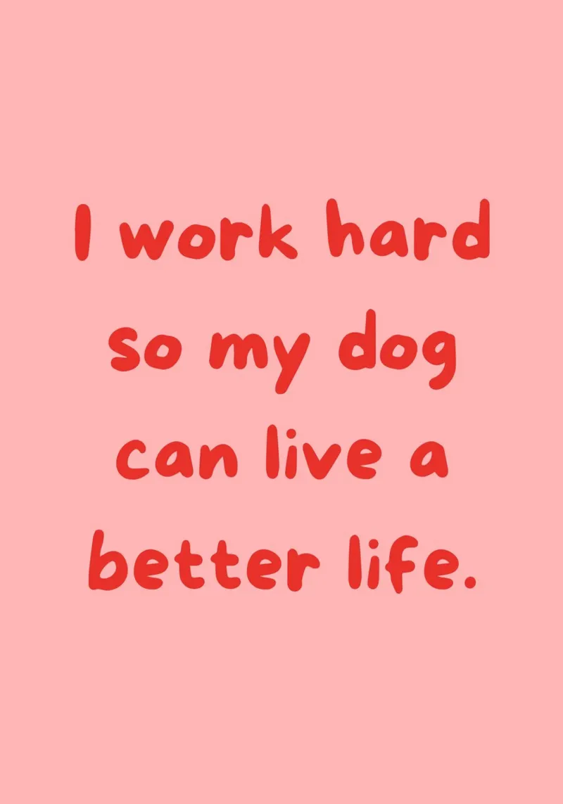 I Work Hard So My Dog Can Have a Better Life | Funny Pet Pri pellicola backlit da PrintCessStudio