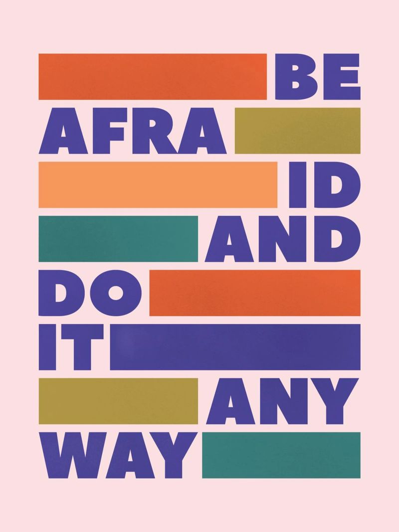 Be Afraid and Do It Anyway Bold Typography Art Poster von showmemars