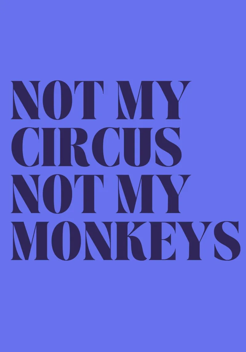 Not My Circus, Not My Monkeys | Humorous & Bold Statement tela da PrintCessStudio