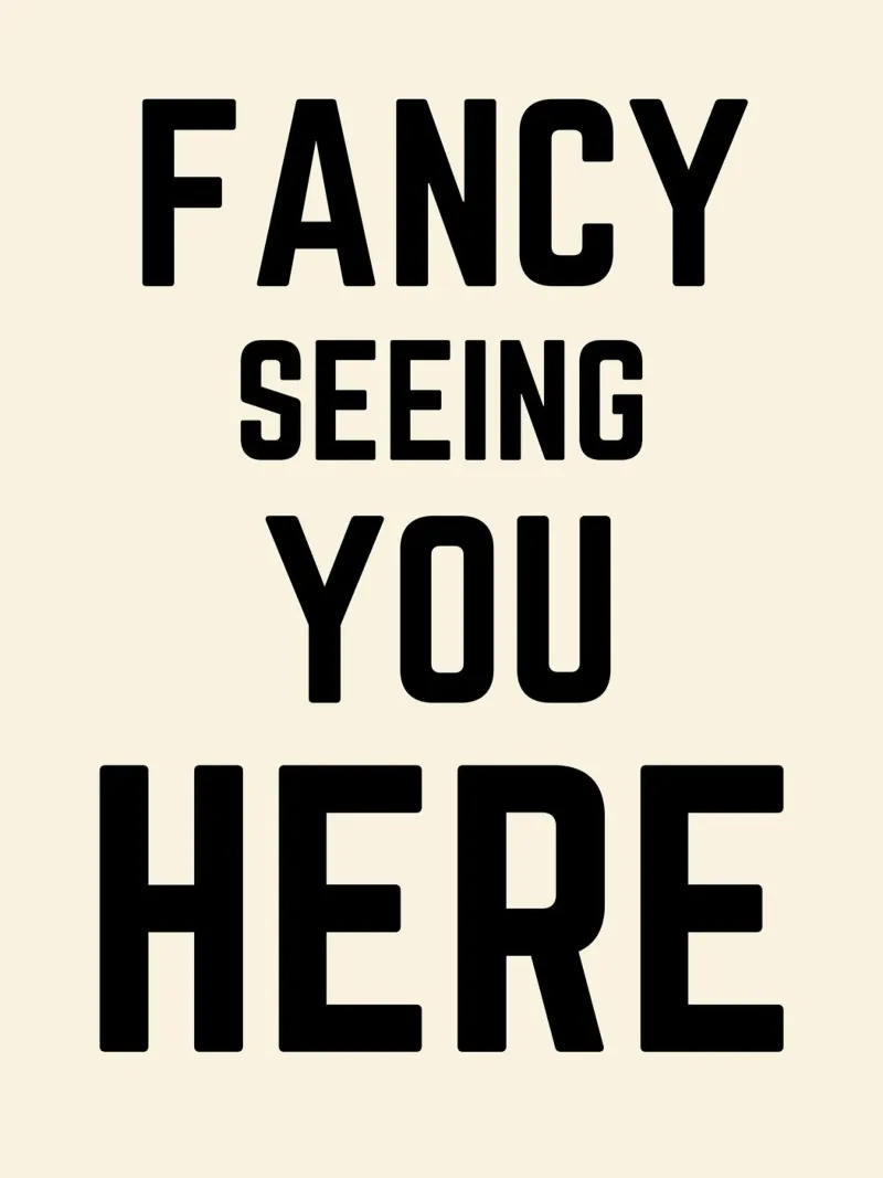 Fancy Seeing You Here - Poster tipografico con citazioni poster con telaio in plastica da Peaches Art Prints