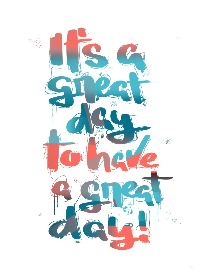 It's a great day to have a great day! carta hahnemühle da LIMITED EDITION LETTERS