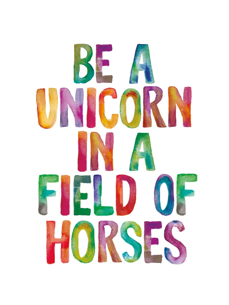 Be a Unicorn in a Field of Horses (Être une licorne dans un champ de chevaux) Rainbow Typography Design (Typographie arc-en-ciel) hahnemühle de THE MOTIVATED TYPE