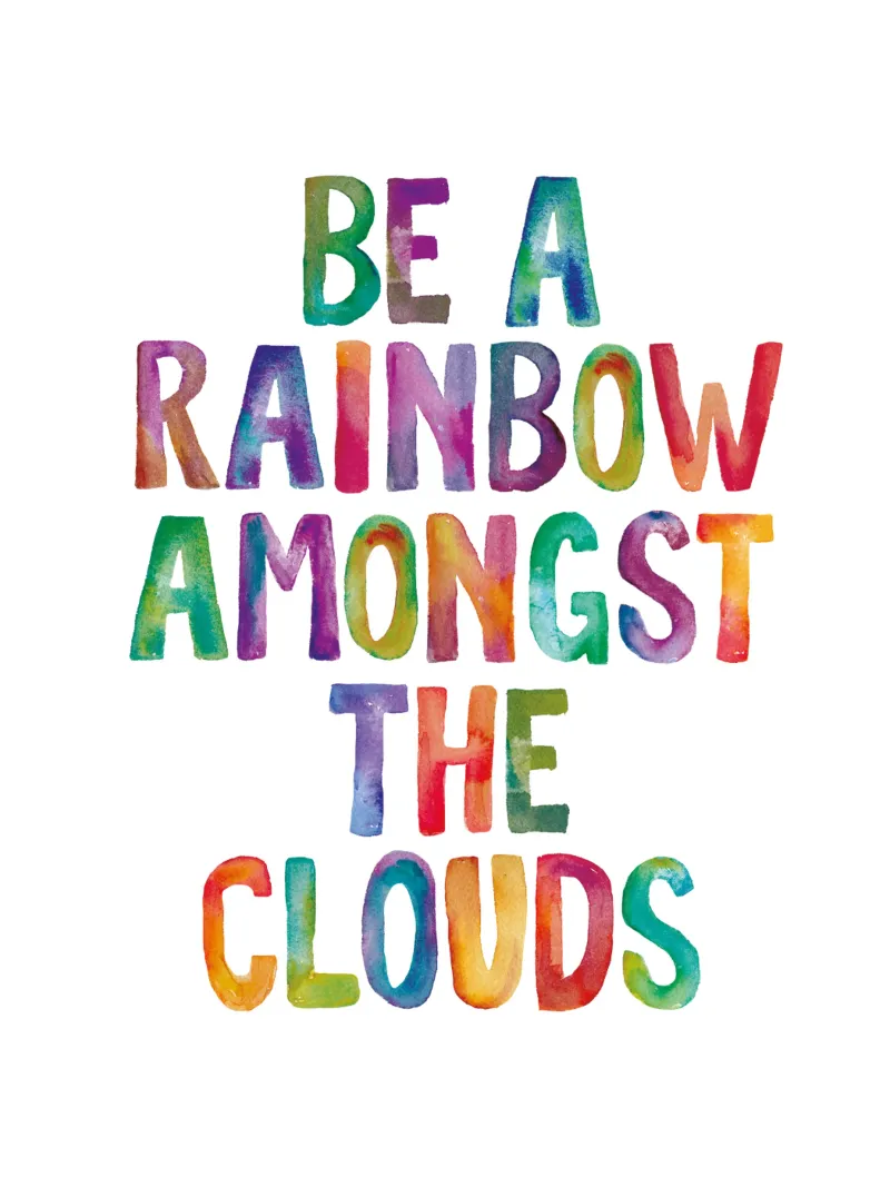Be A Rainbow Amongst The Clouds Regenbogen Typografie Design acryl van THE MOTIVATED TYPE
