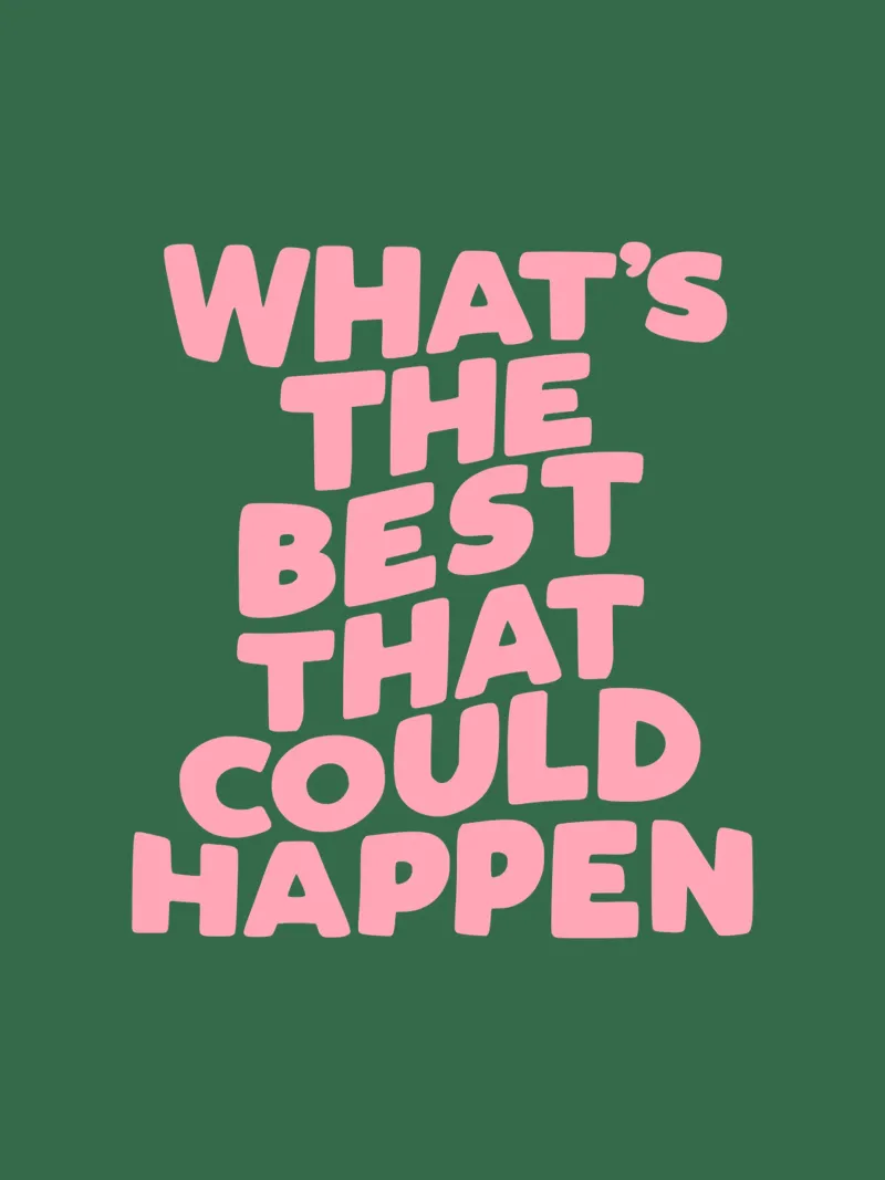 Typographie What's The Best That Could Happen en rose vert hahnemühle de THE MOTIVATED TYPE