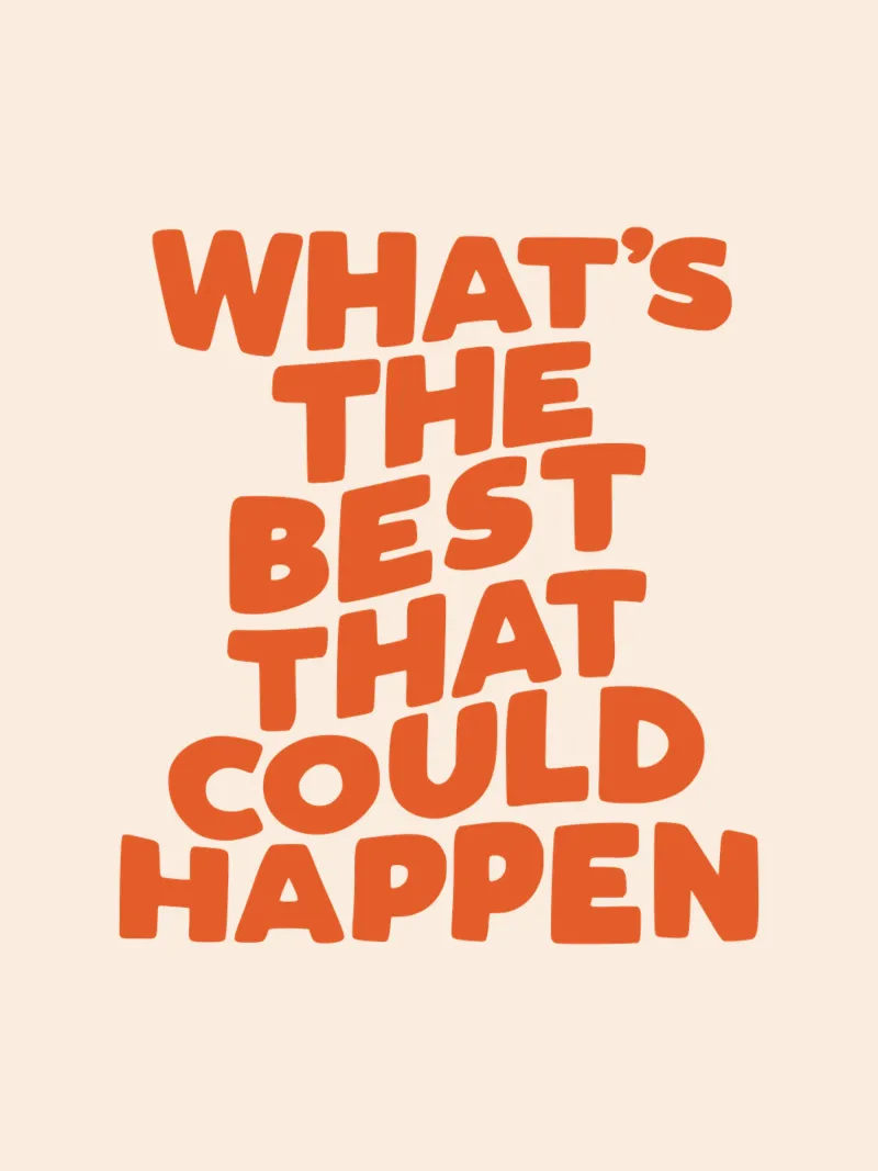 What's The Best That Could Happen Typography Design hahnemühle by THE MOTIVATED TYPE