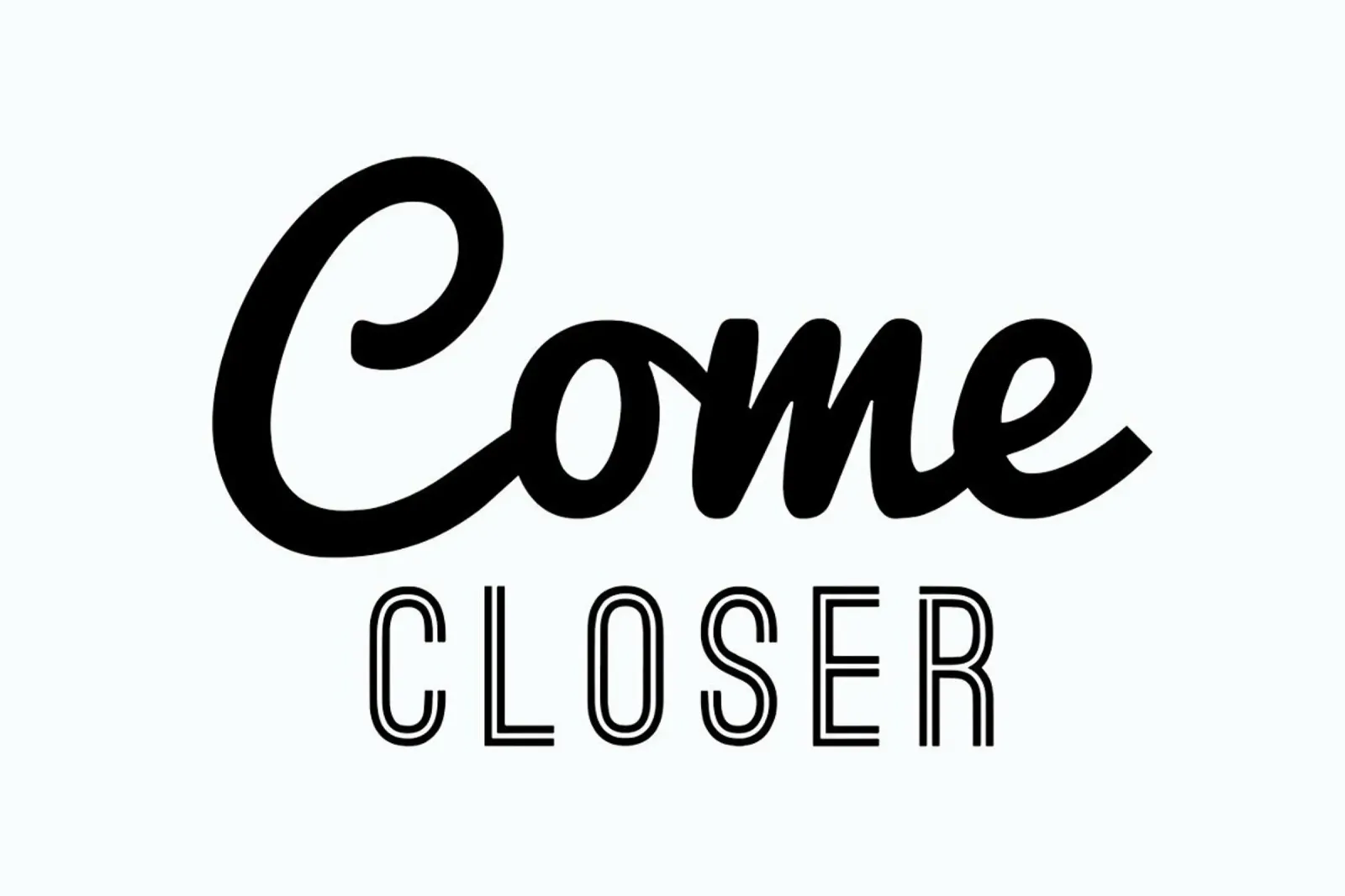 Come Closer poster da Mottos by Sinan Saydik