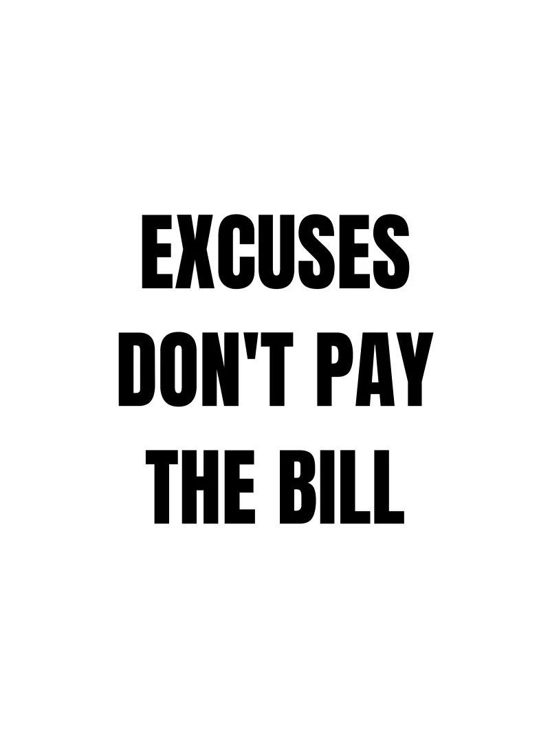 Excuses don't pay the bills. poster con telaio in legno da Magnific