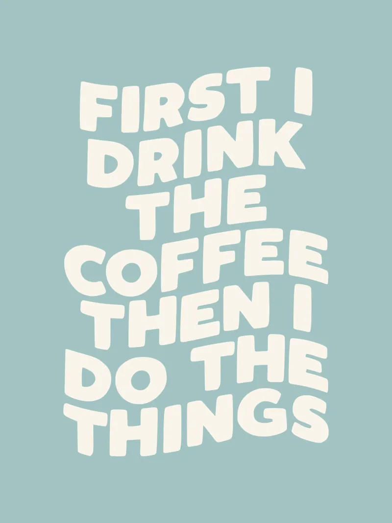 Erst trinke ich den Kaffee, dann mache ich die Dinge Küchenausstattung Hahnemühle von THE MOTIVATED TYPE