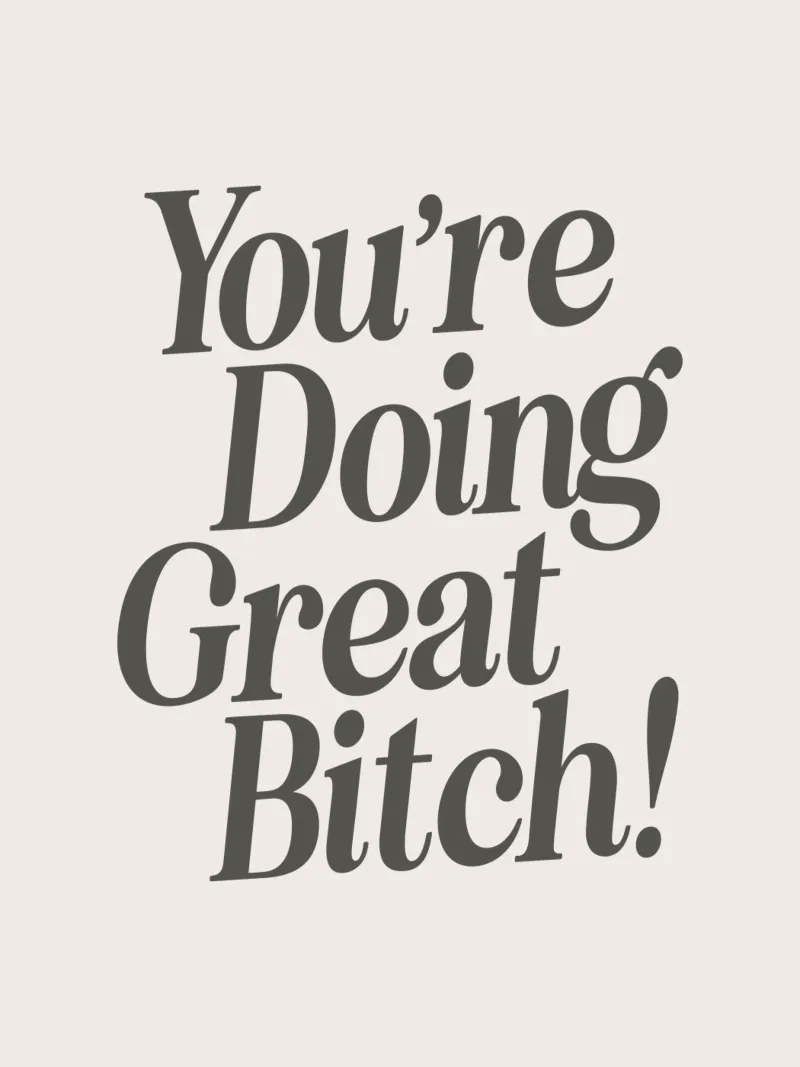 Stampa tipografica "You're Doing Great Bitch Witty Empowering" (Stai andando alla grande, stronza, spiritosa) carta hahnemühle da THE MOTIVATED TYPE