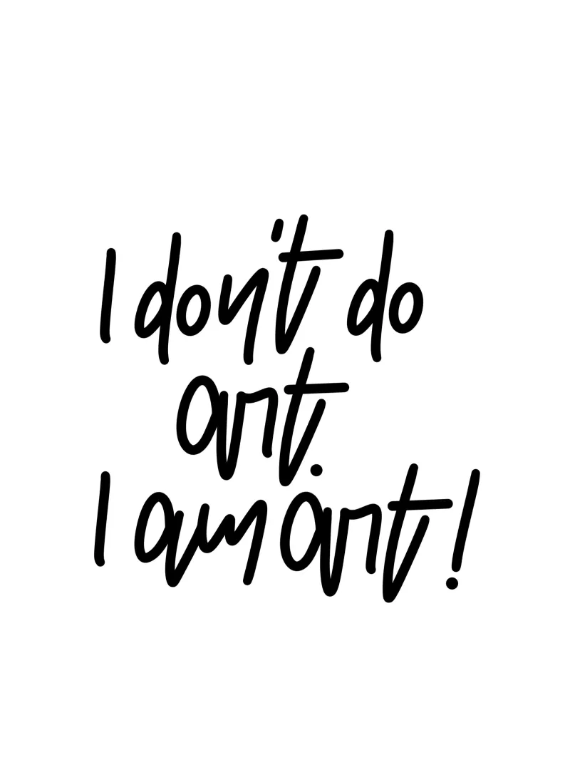 I don't do art. I am art! alluminio dibond da LIMITED EDITION LETTERS