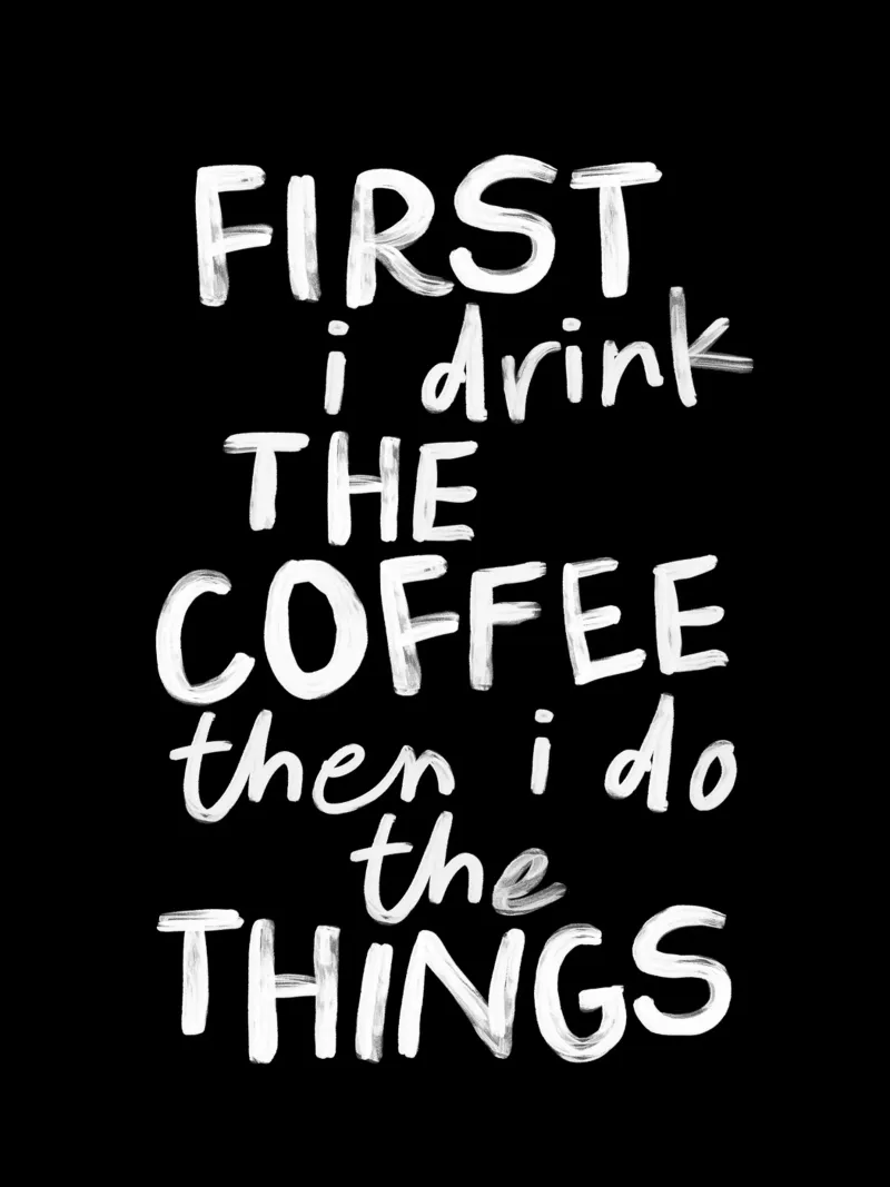 Erst trinke ich den Kaffee, dann mache ich die Dinge Küchenausstattung Hahnemühle von THE MOTIVATED TYPE
