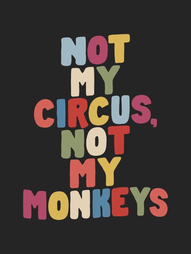 Nicht mein Zirkus Nicht meine Affen Buntes Typografie-Design Poster von THE MOTIVATED TYPE