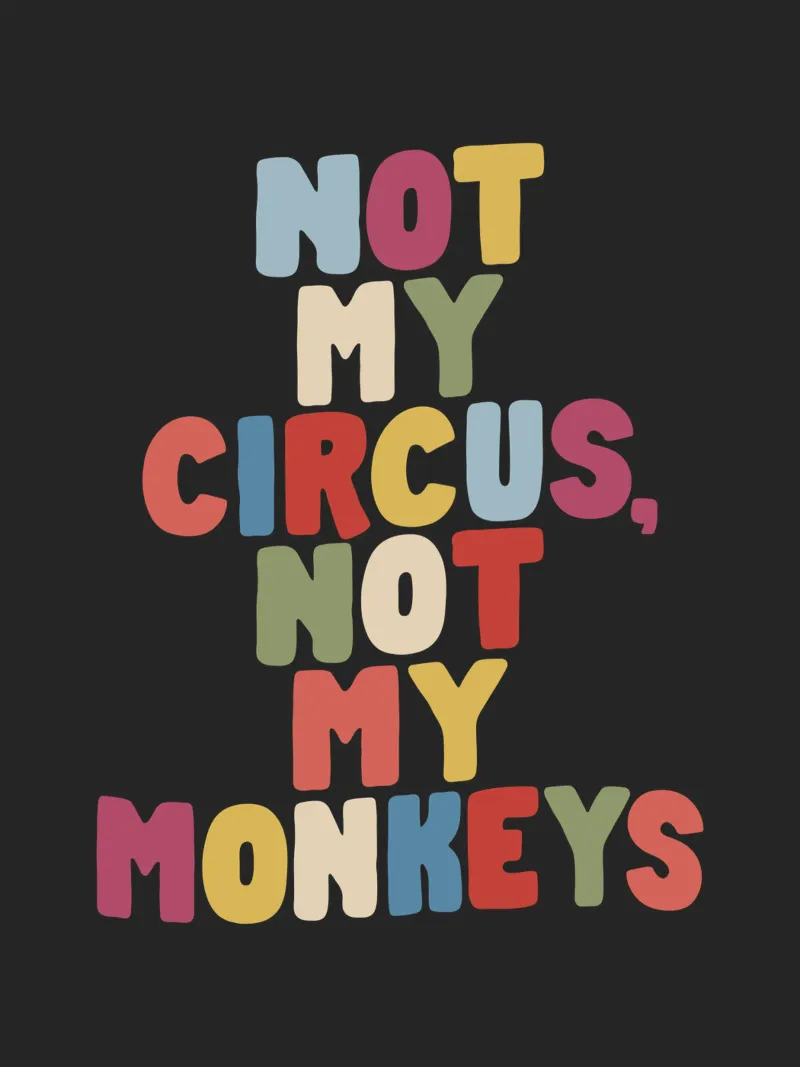 Not My Circus Not My Monkeys Colourful Typography Design canvas by THE MOTIVATED TYPE