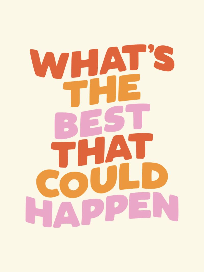 What's The Best That Could Happen Inspirational Quote Print poster by THE MOTIVATED TYPE