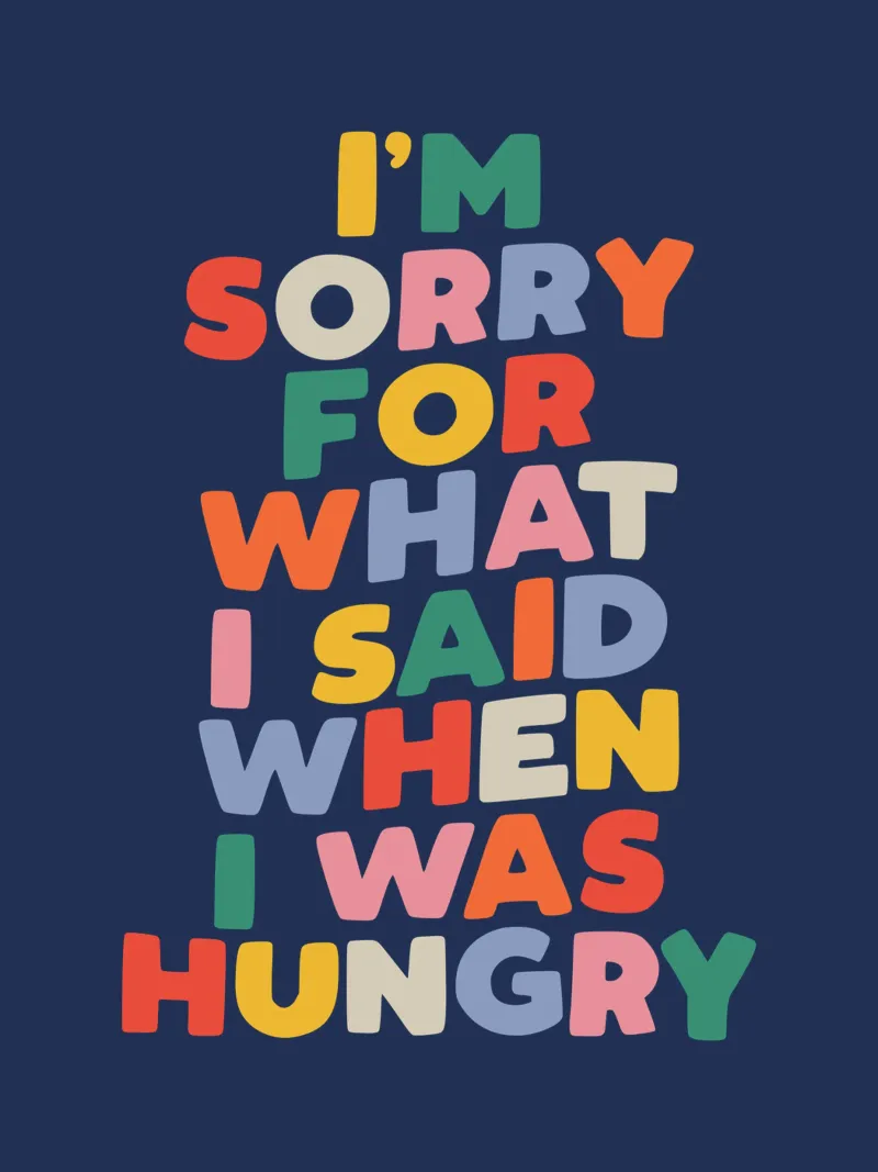 I'm Sorry for What I Said When I Was Hungry Funny Typography poster with wooden frame by THE MOTIVATED TYPE