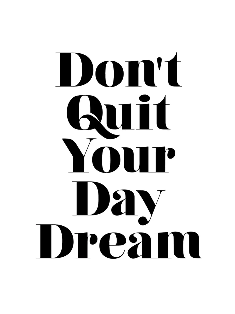 Don't Quit Your Daydream Design tipografico in caratteri neri pellicola backlit da THE MOTIVATED TYPE