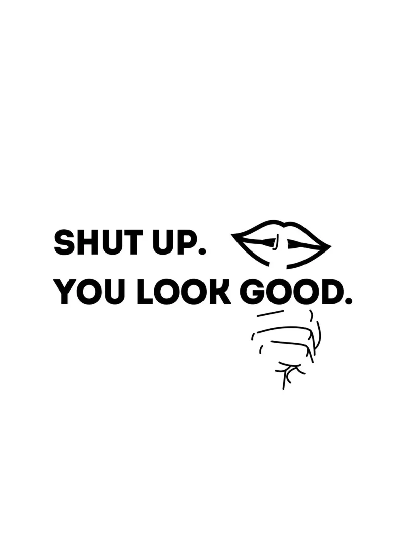 SHUT UP. YOU LOOK GOOD. pellicola backlit da ArtDesign by KBK