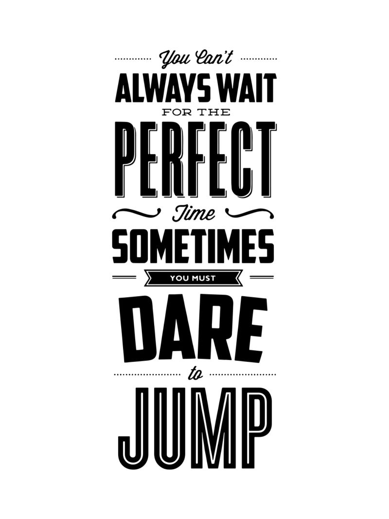 Man kann nicht immer auf den perfekten Zeitpunkt warten Typografie Design Poster von THE MOTIVATED TYPE