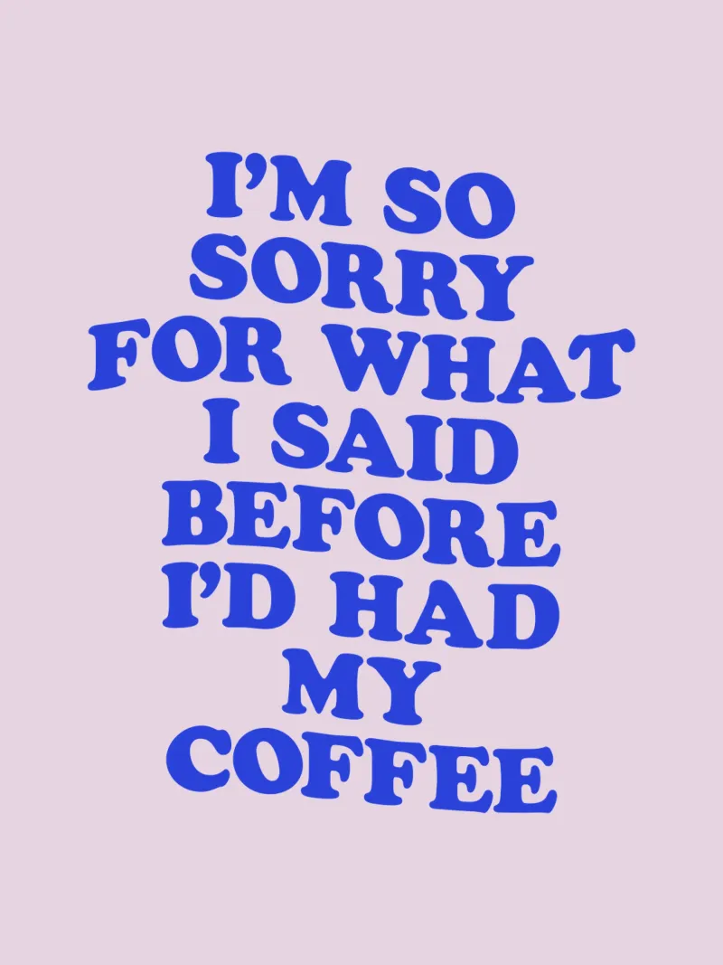 Es tut mir so leid, was ich gesagt habe, bevor ich meinen Kaffee getrunken hatte Design Hahnemühle von THE MOTIVATED TYPE