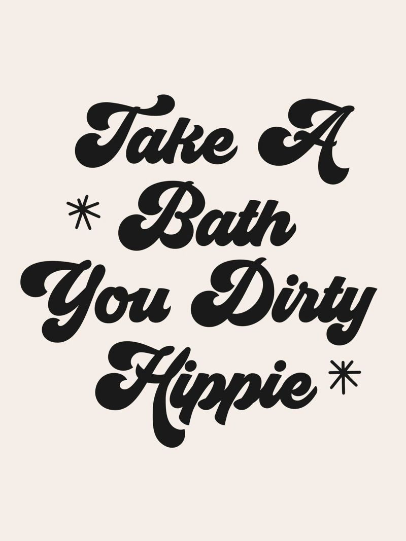 Take A Bath You Dirty Hippie quote poster by Paigaam Studio