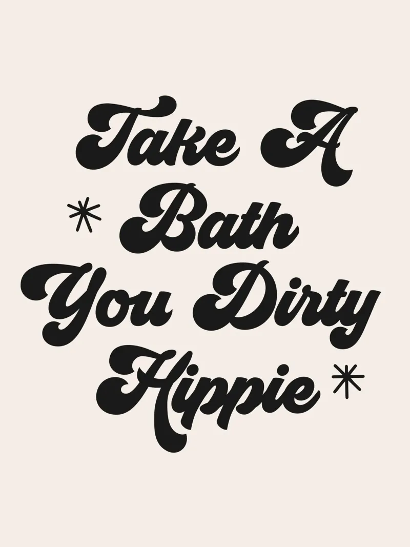 Take A Bath You Dirty Hippie quote (Date un baño, hippie sucio) hahnemühle de Paigaam Studio