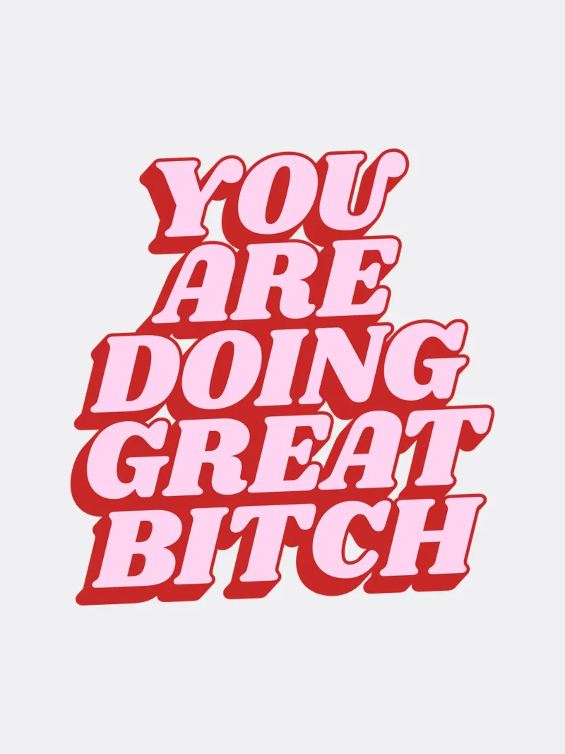 You Are Doing Great Bitch Sassy Cheeky Confident Tipografia tela da THE MOTIVATED TYPE