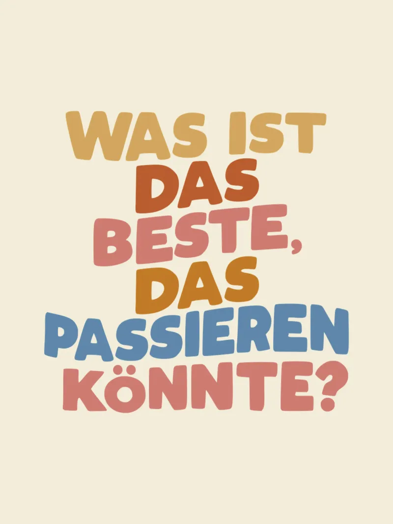 What Is The Best That Could Happen German Typography hahnemühle by THE MOTIVATED TYPE
