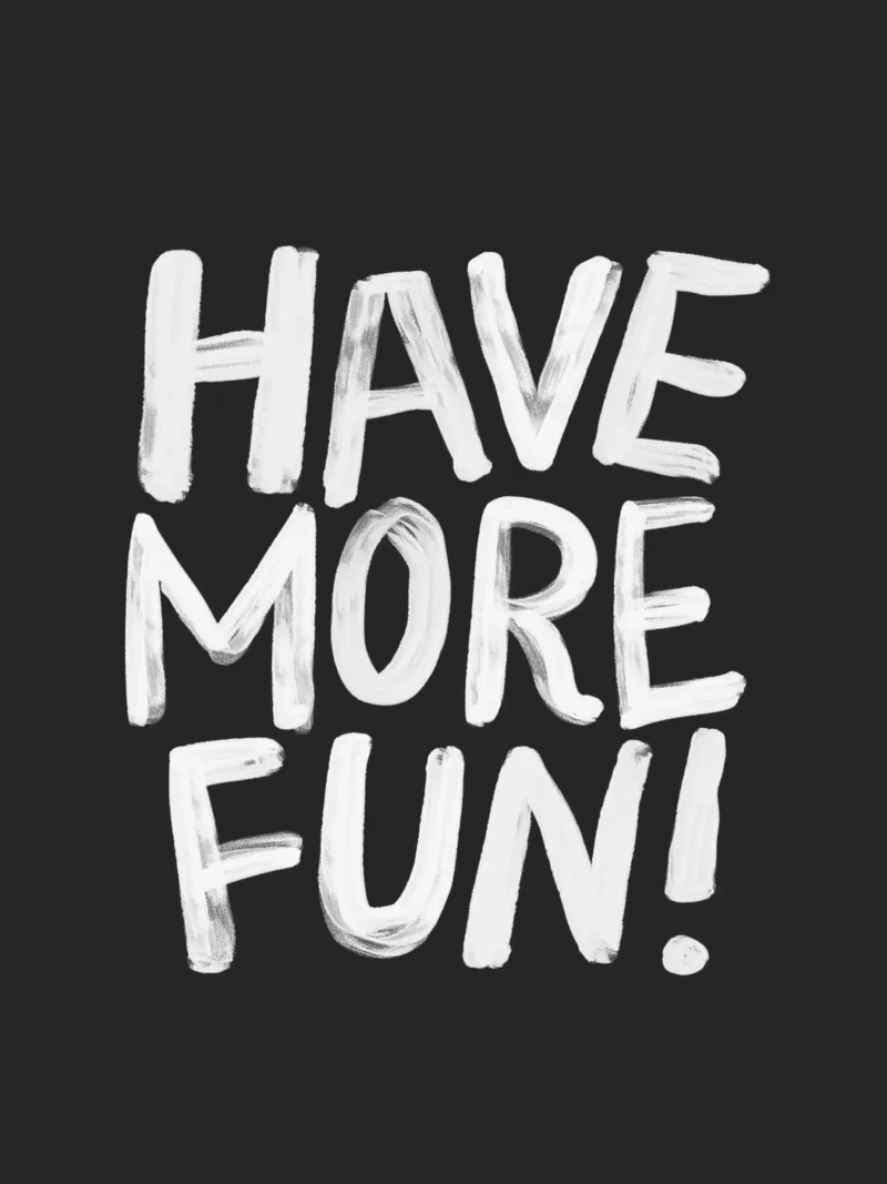 Have More Fun Tipografia artistica in grassetto dipinta a mano in nero poster con telaio in plastica da THE MOTIVATED TYPE