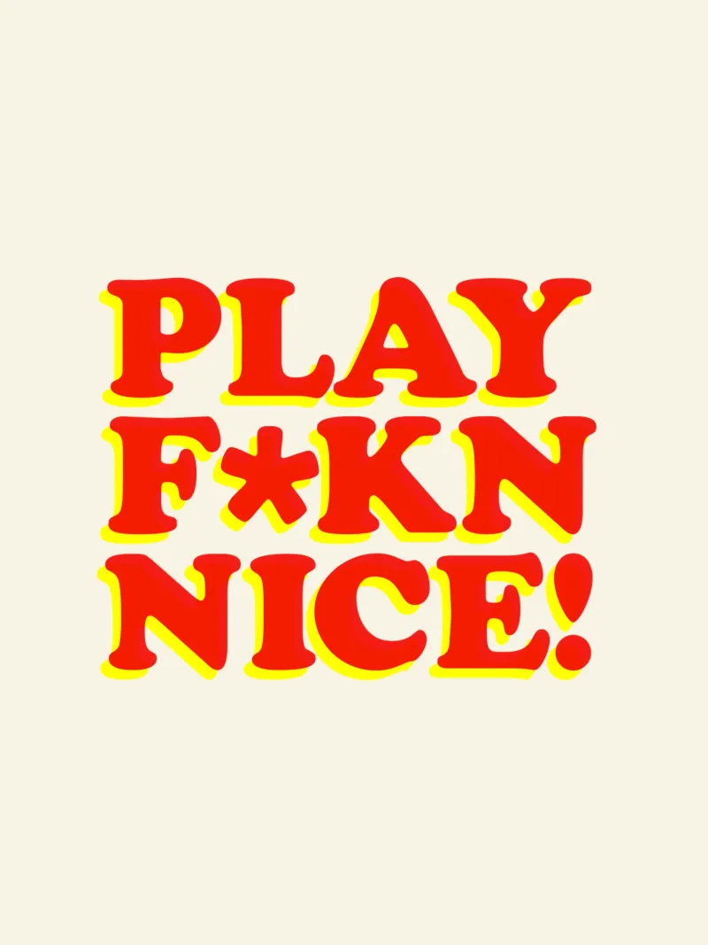 Play Fkn Nice Design tipografico umoristico pellicola backlit da THE MOTIVATED TYPE