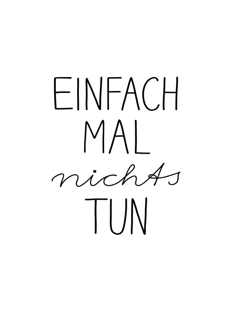 Einfach Mal Nichts Tun | Schwarzweiß Typografie Modern hahnemühle by Kathrin Woo Design
